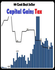 Title: 99 Cent Best Seller Capital Gains Tax ( tax income, revenue, taxation, tax revenue, tax, revenue enhancement, measure, assess, value, task, appraise, evaluate, valuate ), Author: Resounding Wind Publishing