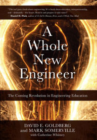 Title: A Whole New Engineer: The Coming Revolution in Engineering Education, Author: David E. Goldberg