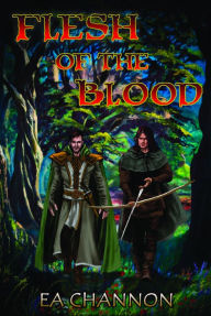 Title: Flesh Of The Blood, Author: E.A. Channon