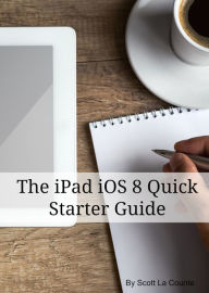 Title: The iPad iOS 8 Quick Starter Guide: (For iPad 2, 3 or 4, iPad Air iPad Mini with iOS 8), Author: Scott La Counte