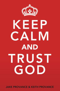 Title: Keep Calm and Trust God, Author: Jake Provance