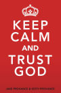 Keep Calm and Trust God