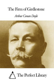 Title: The Firm of Girdlestone, Author: Arthur Conan Doyle