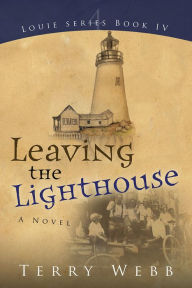 Title: Leaving the Lighthouse, Author: Terry Webb