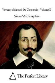 Title: Voyages of Samuel De Champlain - Volume II, Author: Samuel de Champlain