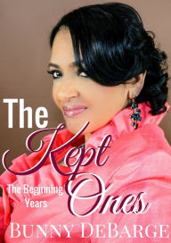 Title: The Kept Ones, Volume 1, Author: Bunny Debarge