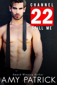 Title: Channel 22: STILL ME- 20 Something, Book 3 (Contemporary Romance), Author: Amy Patrick