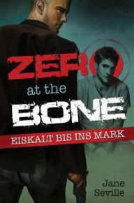 Title: Zero at the Bone: Eiskalt bis ins Mark, Author: Jane Seville