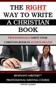 Title: The Right Way to Write a Christian Book, Author: Tiffany Buckner-Kameni