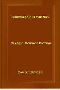 Title: Shipwreck in the Sky, Author: Eando Binder