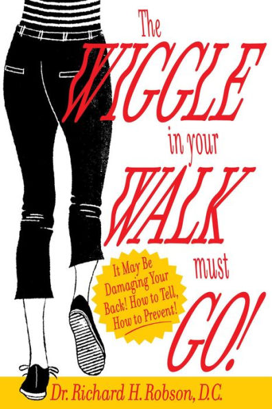 The Wiggle In Your Walk Must Go: It may be damaging your back How to tell, how to prevent!