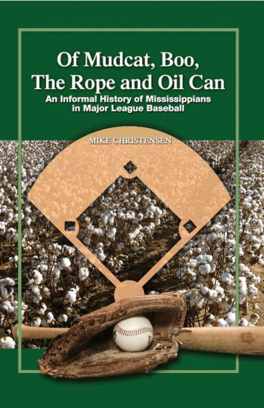 Of Mudcat, Boo, The Rope and Oil Can: An Informal History of Mississippians in Major League Baseball