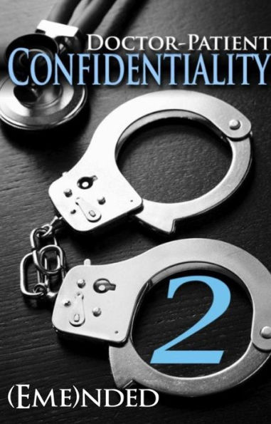 Doctor-Patient Confidentiality: Volume Two (Confidential #1) (M/F Contemporary Adult Romance: Erotica, Billionaire): Dominant, First Kiss, First Time, Happily Ever After, Happy For Now, Love Hate, Emotional Roller Coaster