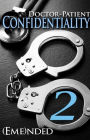 Doctor-Patient Confidentiality: Volume Two (Confidential #1) (M/F Contemporary Adult Romance: Erotica, Billionaire): Dominant, First Kiss, First Time, Happily Ever After, Happy For Now, Love Hate, Emotional Roller Coaster