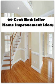 Title: 99 Cent Best Seller Home Improvement Ideas ( modern philosophy, attitude, view point, idea, thinking, way of lifes, values, belief ), Author: Resounding Wind Publishing