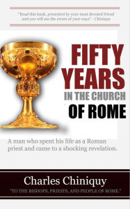 Title: Fifty Years In The Church Of Rome, Author: Delmarva Publications