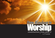 Title: From Blindness to Worship, Author: E. P. Corrin