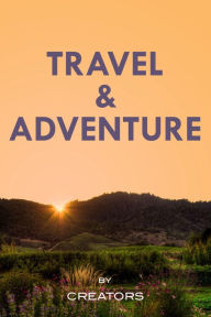 Title: Travel and Adventure, Author: Creators Publishing