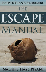 Title: Happier Than A Billionaire: The Escape Manual, Author: Nadine Pisani