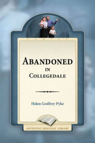 Title: Abandoned In Collegedale, Author: Helen Godfrey Pyke