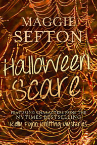 Title: Halloween Scare--Featuring Characters from the New York Times Bestselling Kelly Flynn Knitting Mysteries, Author: Maggie Sefton