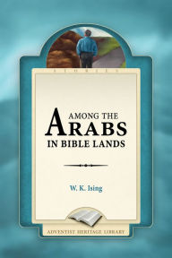 Title: Among the Arabs In Bible Lands, Author: W. K. Ising