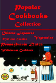 Title: Popular Cook Books Collection- Pennsylvania Dutch Cooking Chinese-Japanese Armour's Monthly California Mexican-Spanish The Community Vegetarian Cook Book 365 Foreign Dishes Whitehouse Cookbook Cookery Blue Book (Illustrated), Author: Hugo Ziemann
