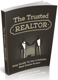 Title: The Trusted Realtor - Easy Guide To Get A Reliable Real Estate Broker, Author: Joye Bridal