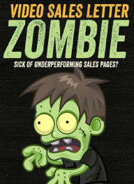 Title: VIDEO SALES LETTER ZOMBIE - SICK OF UNDERPERFORMING SALES PAGES?, Author: Joye Bridal
