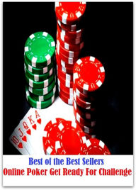 Title: 99 Cent Best Seller Online Poker Get Ready For Challenge ( networked, wired, accessible, linked, connected, installed, on stream, hooked up, accessible by computer, electronically connected ), Author: Resounding Wind Publishing