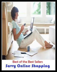 Title: 99 Cent Best Seller Savvy Online Shopping ( networked, wired, accessible, linked, connected, installed, on stream, hooked up, accessible by computer, electronically connected ), Author: Resounding Wind Publishing