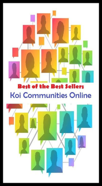 99 Cent Best Seller Koi Communities Online ( networked, wired, accessible, linked, connected, installed, on stream, hooked up, accessible by computer, electronically connected )