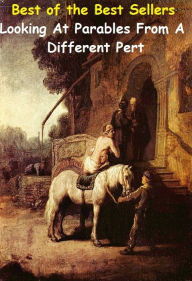 Title: 99 Cent Best Seller Looking At Parables From A Different Per ( way, method, means, technique, mode, system, approach, manner, line of attack, routine ), Author: Resounding Wind Publishing