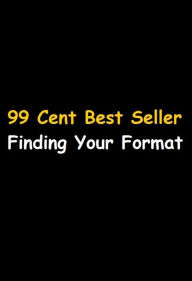 Title: 99 cent best seller Finding Your Format (Composition, configuration, form, pattern, scheme, setup, format, shape, size, dimensions, figure, formation, formula), Author: Resounding Wind Publishing