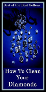 Title: Best of the best sellers How To Clean Your Diamonds ( jewellery, jewels, bling, gemstone, ornament, necklace, earring, diamond, gem, jewel, rhinestone, allotrope, corundum, ice, lozenge, paragon, rhombus ), Author: Resounding Wind Publishing