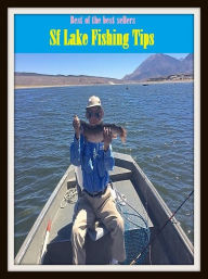Title: Lake Fishing Tips: Lake Fishing Tips (go fishing, angle, cast, trawl, troll, seine, angling, trawling, trolling, seining, ice fishing, catching fish), Author: Fishing Books