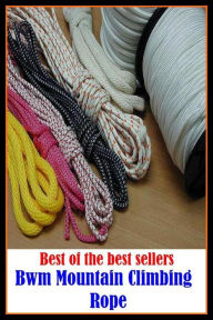 Title: Best of the Best Sellers Bwm Mountain Climbing Rope ( ascend , mount, scale, scramble up, clamber up, shinny up, go up, walk up, conquer, gain ), Author: Resounding Wind Publishing