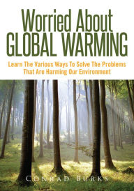 Title: Worried About Global Warming, Author: Conrad Burks