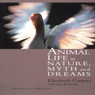 Title: Animal Life In Nature, Myth and Dreams, Author: Elizabeth Caspari