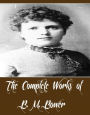 The Complete Works of B. M. Bower (28 Complete Works of B. M. Bower Including The Flying U Ranch, The Flying-US Last Stand, The Lonesome Trail and Other Stories, The Long Shadow, The Lookout Man, The Lure Of The Dim Trails, The Phantom Herd, And More)