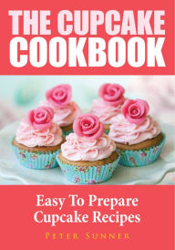 Title: The Cupcake Cookbook, Author: Peter Sunner