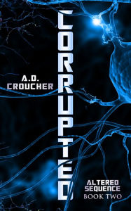 Title: Corrupted, Author: A. D. Croucher