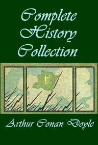 Title: Complete History Adventure Anthologies of Arthur Conan Doyle (7 in 1)- The Great Shadow Micah Clarke The Refugees Rodney Stone Sir Nigel Uncle Bernac The White Company, Author: Arthur Conan Doyle