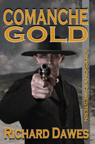 Title: Comanche Gold, Author: Richard Dawes