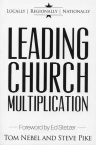 Title: Leading Church Multiplication: Locally, Regionally, and Nationally, Author: Tom Nebel