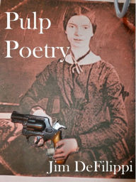 Title: Pulp Poetry, Author: Jim DeFilippi