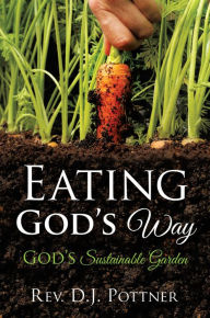 Title: Eating God's Way, Author: Rev. D.J. Pottner