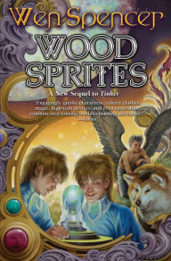 Title: Wood Sprites, Author: Wen Spencer