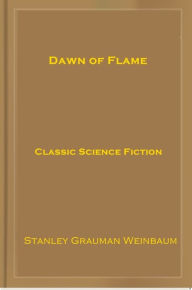 Title: Dawn of Flame, Author: Stanley G. Weinbaum