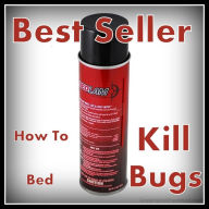 Title: Best Seller How to Kill Bed Bugs ( way, method, means, technique, mode, system, approach, manner, line of attack, routine ), Author: Resounding Wind ebook